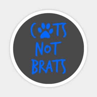 Cats Not Brats Magnet